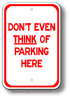 Don't Even Think Of Parking Here Sign