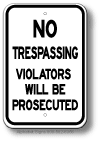 No Trespassing Violators Will Be Prosecuted Sign