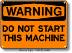 Do Not Start This Machine Safety Sign