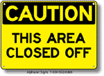 This Area Closed Off Safety Sign