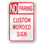 No Parking Custom Worded Sign, Outdoor Reflective Aluminum