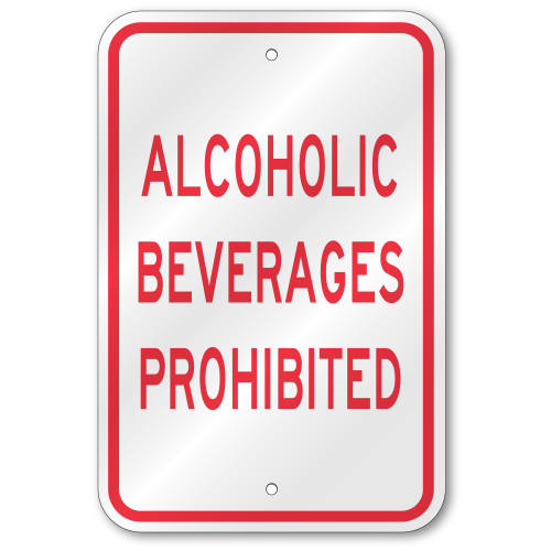 Alcoholic Beverages Prohibited Sign, Outdoor Reflective Aluminum, 80 mil Thick, 12 x 18 PS04R88