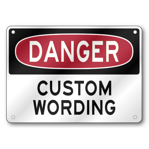 Custom Danger Sign, OSHA, .040 Thick Aluminum, Baked Enamel, Pre-Drilled Mounting Holes