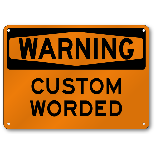 Custom Warning Sign, OSHA, .040 Thick Aluminum, Baked Enamel, Mounting Holes
