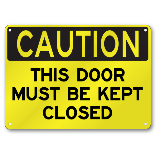 This Door Must Be Kept Closed Caution Sign, OSHA, .040 Thick Aluminum