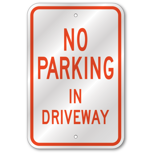 No Parking In Driveway Sign, Outdoor Reflective Aluminum, 80 mil Thick