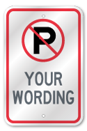 Custom No Parking Symbol Sign, Outdoor Reflective Aluminum